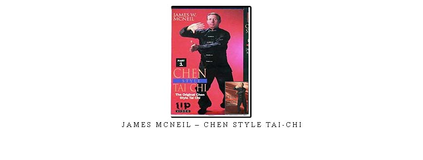 JAMES MCNEIL – CHEN STYLE TAI-CHI