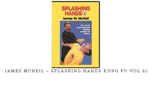 JAMES MCNEIL – SPLASHING HANDS KUNG FU VOL.02 – Digital Download