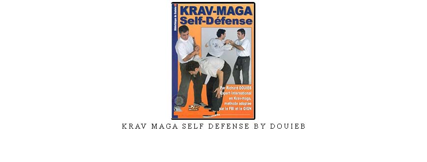 KRAV MAGA SELF DEFENSE BY DOUIEB