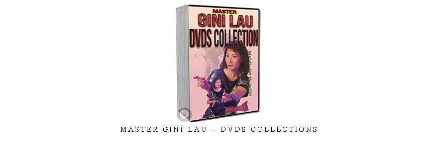 MASTER GINI LAU – DVDS COLLECTIONS