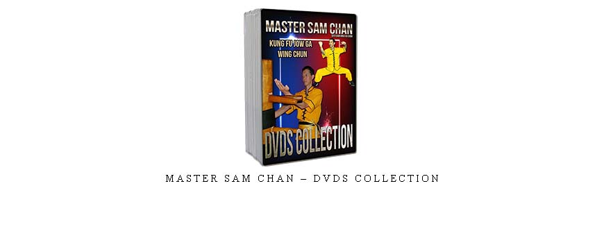 MASTER SAM CHAN – DVDS COLLECTION