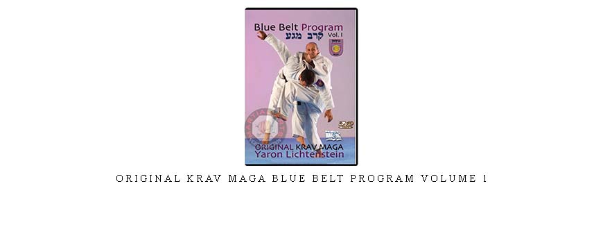 ORIGINAL KRAV MAGA BLUE BELT PROGRAM VOLUME 1