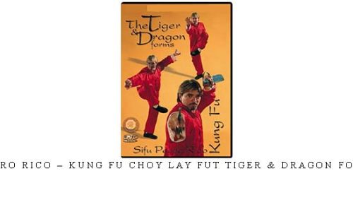 PEDRO RICO – KUNG FU CHOY LAY FUT TIGER & DRAGON FORMS – Digital Download