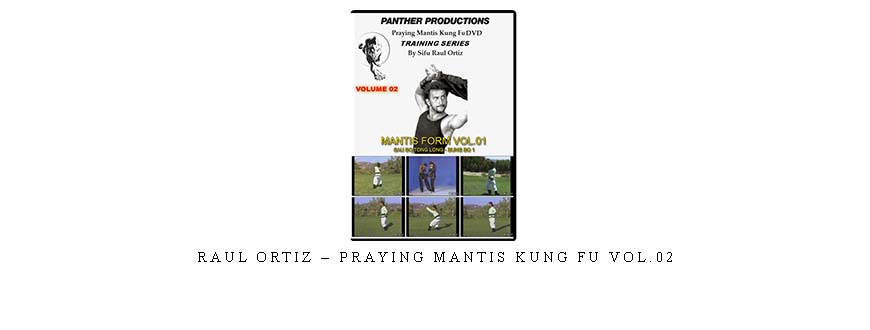 RAUL ORTIZ – PRAYING MANTIS KUNG FU VOL.02