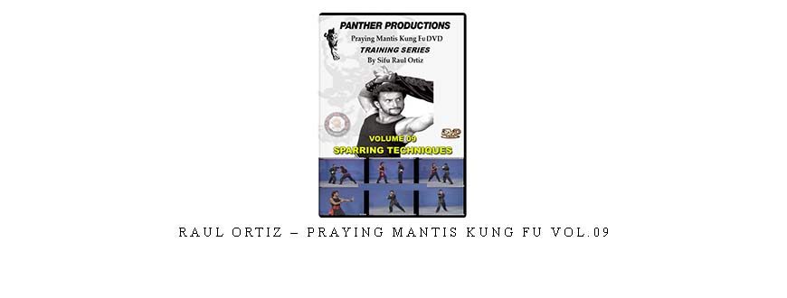 RAUL ORTIZ – PRAYING MANTIS KUNG FU VOL.09