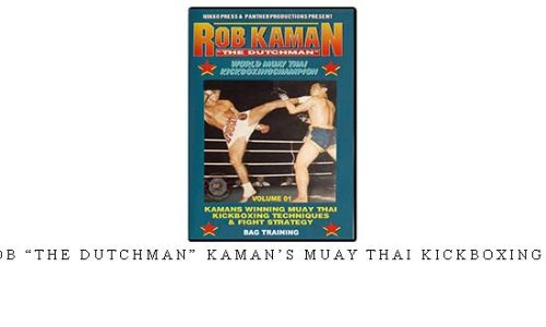 ROB “THE DUTCHMAN” KAMAN’S MUAY THAI KICKBOXING 01 – Digital Download