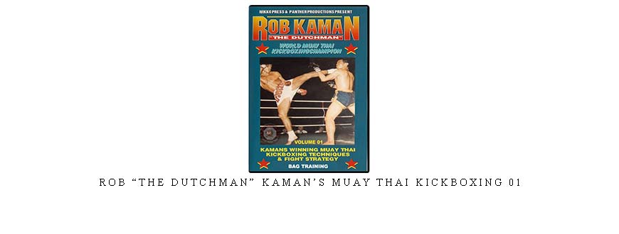 ROB “THE DUTCHMAN” KAMAN’S MUAY THAI KICKBOXING 01