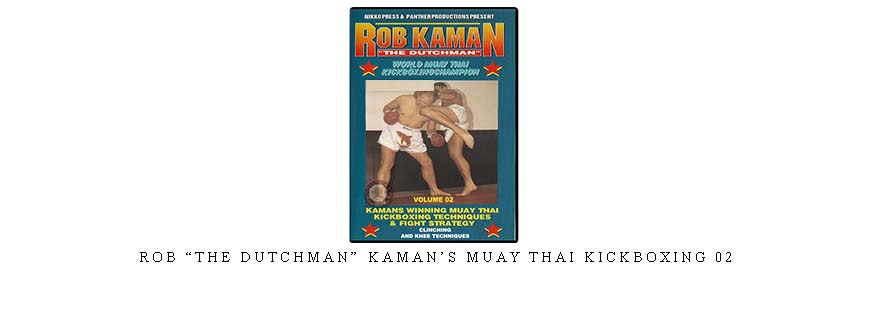 ROB “THE DUTCHMAN” KAMAN’S MUAY THAI KICKBOXING 02