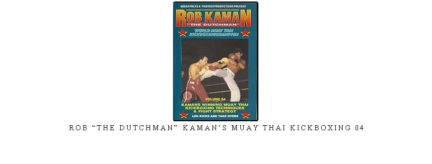 ROB “THE DUTCHMAN” KAMAN’S MUAY THAI KICKBOXING 04