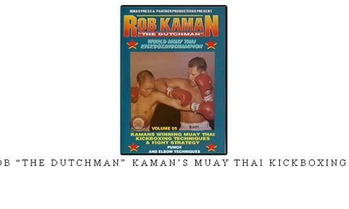 ROB “THE DUTCHMAN” KAMAN’S MUAY THAI KICKBOXING 05 – Digital Download
