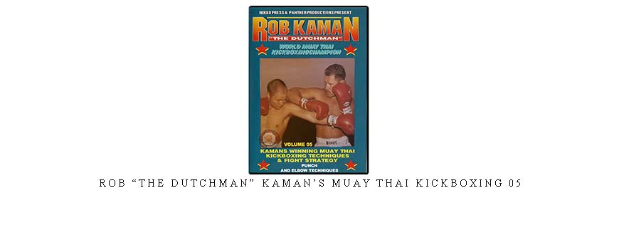 ROB “THE DUTCHMAN” KAMAN’S MUAY THAI KICKBOXING 05