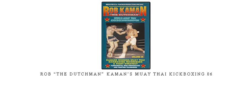 ROB “THE DUTCHMAN” KAMAN’S MUAY THAI KICKBOXING 06