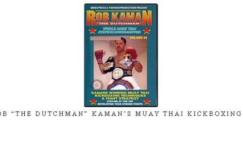 ROB “THE DUTCHMAN” KAMAN’S MUAY THAI KICKBOXING 08 – Digital Download