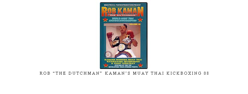 ROB “THE DUTCHMAN” KAMAN’S MUAY THAI KICKBOXING 08