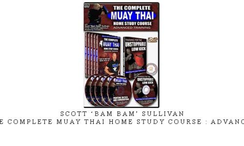 SCOTT ‘BAM BAM’ SULLIVAN – THE COMPLETE MUAY THAI HOME STUDY COURSE : ADVANCED – Digital Download