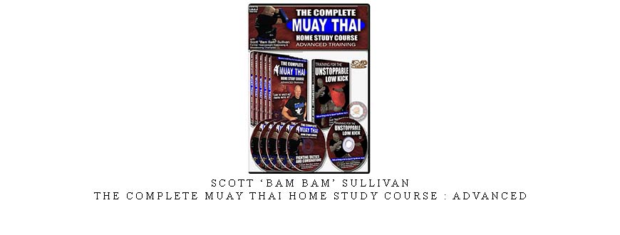 SCOTT ‘BAM BAM’ SULLIVAN – THE COMPLETE MUAY THAI HOME STUDY COURSE