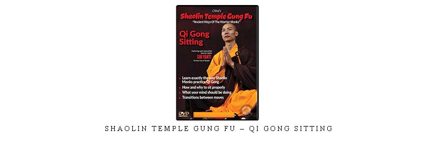 SHAOLIN TEMPLE GUNG FU – QI GONG SITTING