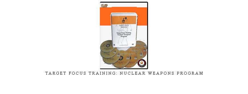 TARGET FOCUS TRAINING: NUCLEAR WEAPONS PROGRAM